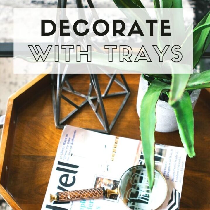 Home Decor Ideas – How To Decorate With Trays