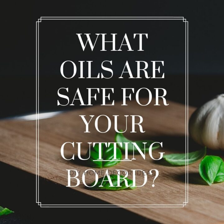 Types Of Safe Oils for Wooden Cutting Board